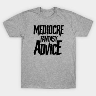 Mediocre Fantasy Advice T-Shirt